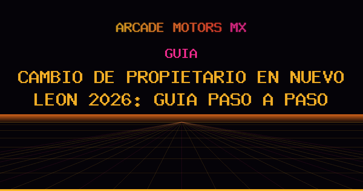 Cambio de Propietario en Nuevo León 2026: Guía Paso a Paso