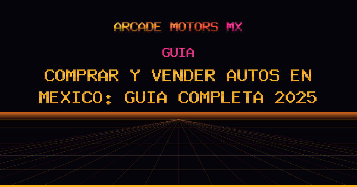 Comprar y Vender Autos en México: Guía Completa 2025