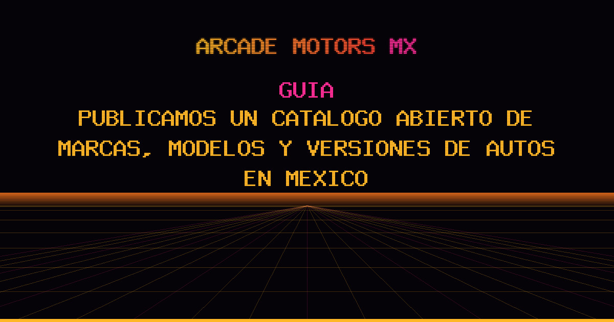 Publicamos un catálogo abierto de marcas, modelos y versiones de autos en México