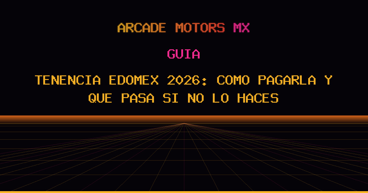 Tenencia Edomex 2026: cómo pagarla y qué pasa si no lo haces