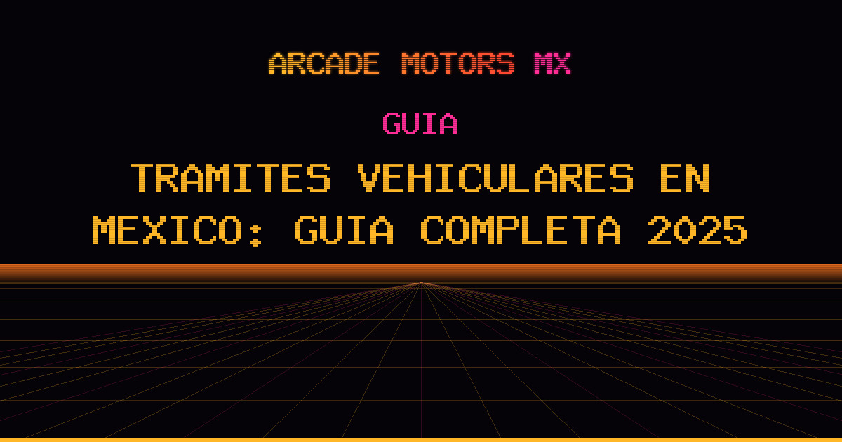Trámites vehiculares en México: guía completa 2025
