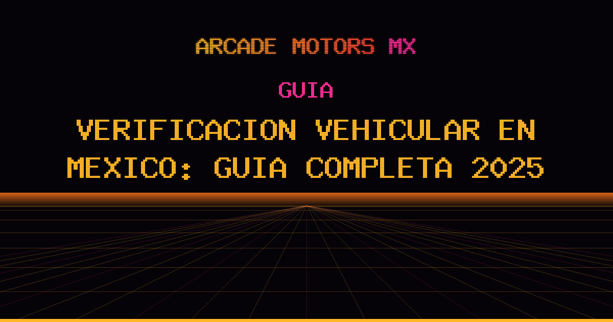 Verificación Vehicular en México: Guía Completa 2025